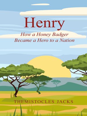 cover image of Henry: How a Honey Badger Became a Hero to a Nation